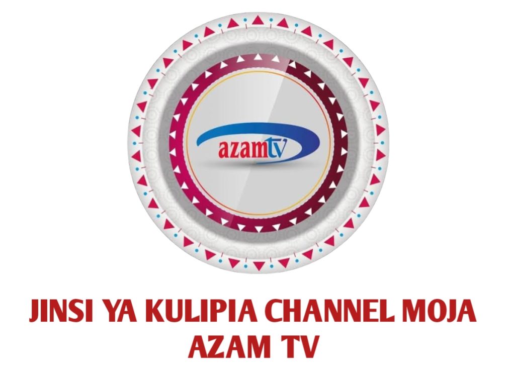 Jinsi ya Kulipia Channel Moja Kwenye Azam TV